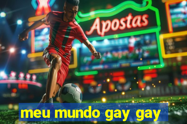 meu mundo gay gay